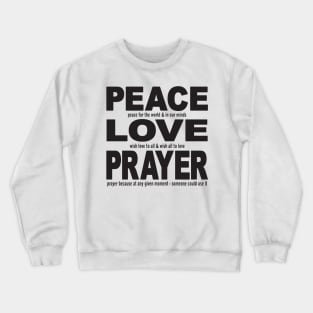 Peace Love Prayer black with meanings Crewneck Sweatshirt